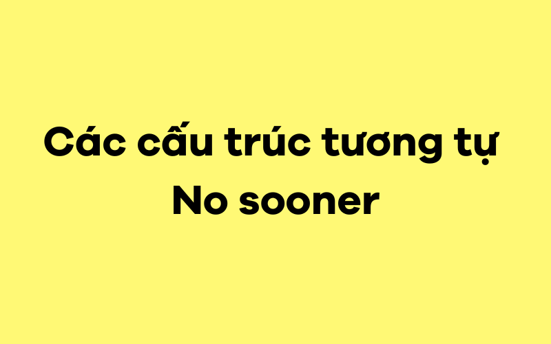 C u tr c no sooner than trong ti ng anh mytour