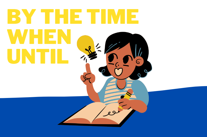 What is By the time? How to use the by the time structure in English ...