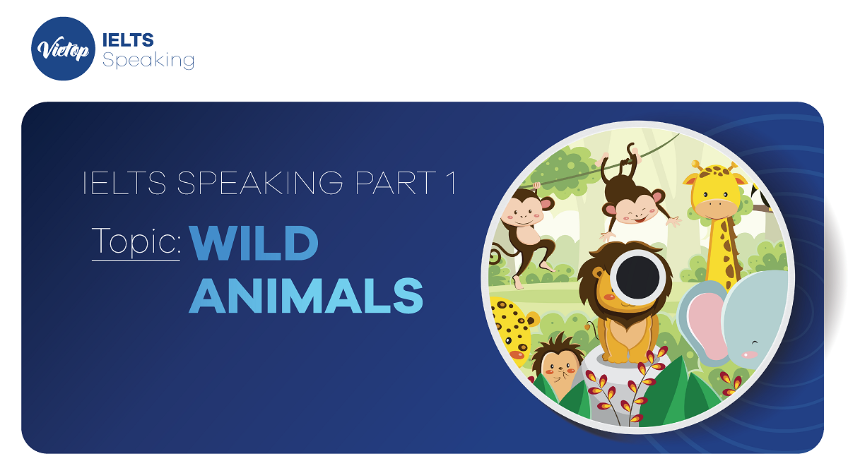 Sample topic Wild animals IELTS Speaking part 1 - Mytour