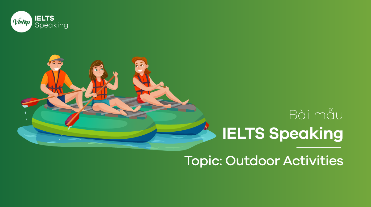 Sample Topic Outdoor Activities IELTS Speaking part 1, 2, 3 Mytour