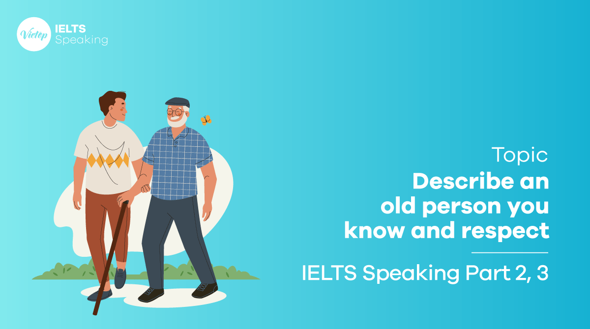 Mẫu câu Describe an elderly person you admire IELTS Speaking phần 2 ...
