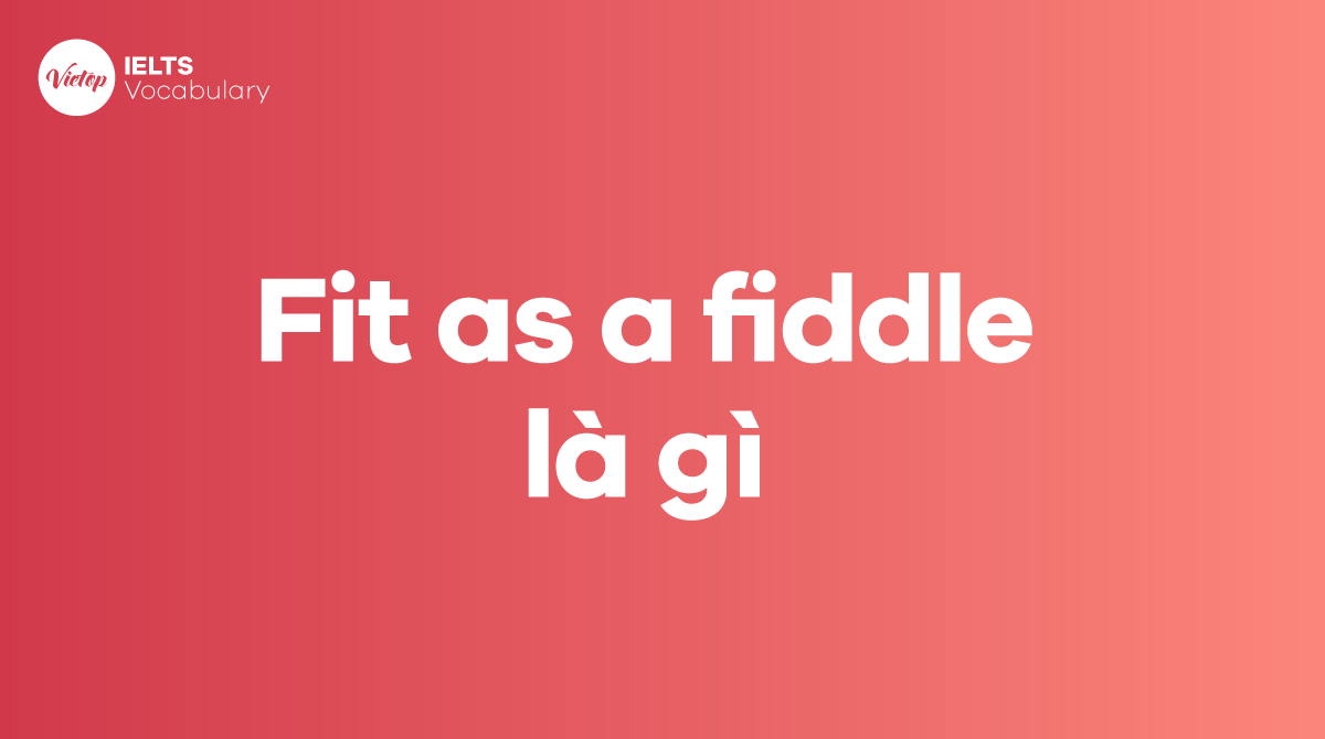 What does Fit as a fiddle mean? Meaning and application in ...