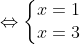 Leftrightarrow left{egin{matrix} x = 1  x = 3 end{matrix}
ight.