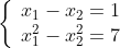 left{egin{array}{c}x_{1}-x_{2}=1 \ x_{1}^{2}-x_{2}^{2}=7end{array}
ight.