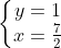 left{egin{matrix} y = 1 \ x = rac{7}{2} end{matrix}
ight.