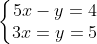 left{egin{matrix} 5x - y = 4 \ 3x - y = 5 end{matrix}
ight.