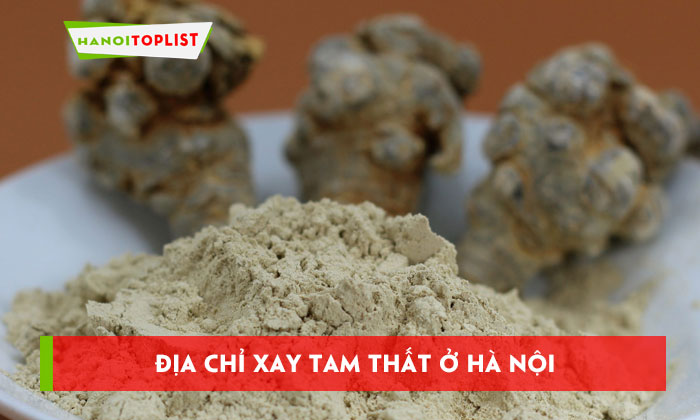 Hơn 10 địa chỉ xay tam thất tại Hà Nội với dịch vụ nhanh chóng và chất lượng