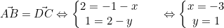 small ec{AB}=ec{DC} Leftrightarrow left{egin{matrix} 2 = -1-x & & \ 1=2-y & & end{matrix}
ight. Leftrightarrow left{egin{matrix} x=-3 & & \ y=1 & & end{matrix}
ight.