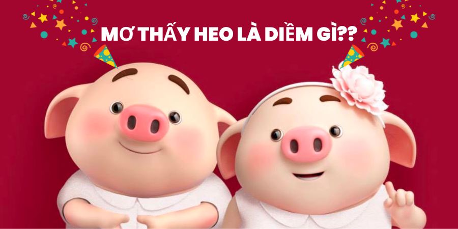 Con Heo Số Gì? Giải Mã Giấc Mơ Thấy Heo và Con Số May Mắn