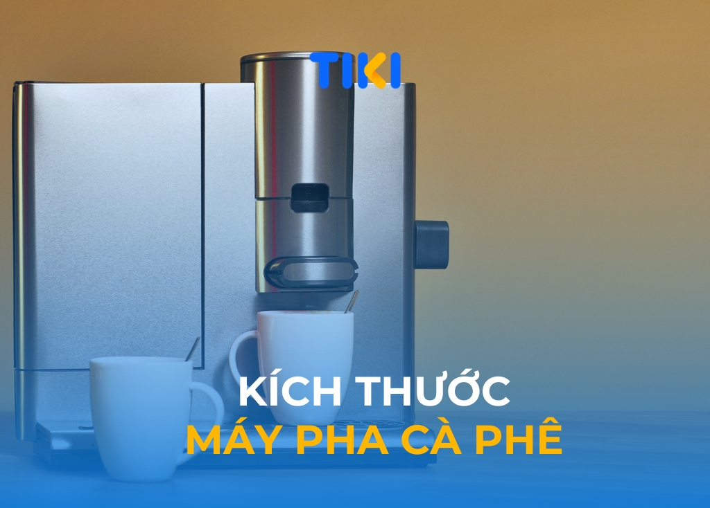 Khám Phá Các Kích Thước Máy Pha Cà Phê Phổ Biến Trên Thị Trường Hiện 