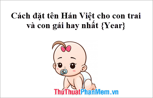Đặt Tên Con Trai Theo Tiếng Hán Việt: Gợi Ý Hay và Ý Nghĩa Cho Bé Yêu
